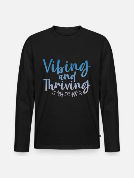 Vibing And Thriving 4 - Men's Premium Organic Long Sleeve Shirt - black