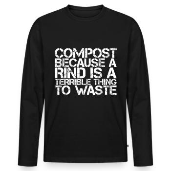 Compost A Rind Is A Terrible Thing To Waste 3 - Men's Premium Organic Long Sleeve Shirt - black - Front - Nico (187cm)
