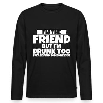 Je suis ivre aussi s’il vous plaît trouver quelqu’un d’autre 2 - T-shirt manches longues Premium bio Homme - noir - Devant - Nico (187cm)