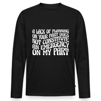 A Lack Of Planning On Your Part Does Not ... 27 - Männer Premium Bio Langarmshirt - Schwarz - Vorne - Nico (187cm)