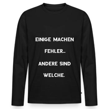 Einige machen Fehler... Andere sind welche. Spruch - Männer Premium Bio Langarmshirt - Schwarz - Vorne - Nico (187cm)