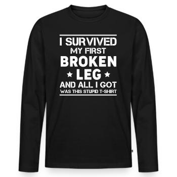 I Survived My First Broken Leg And All I Got... - Männer Premium Bio Langarmshirt - Schwarz - Vorne - Nico (187cm)