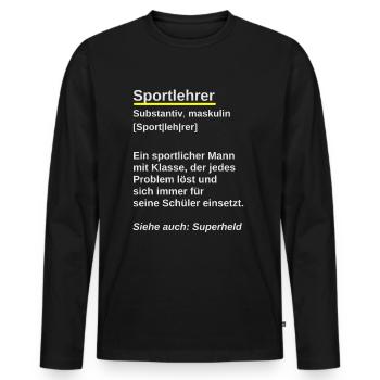 Sportlehrer Geschenk Spruch Wörterbuch Sport - Männer Premium Bio Langarmshirt - Schwarz - Vorne - Nico (187cm)