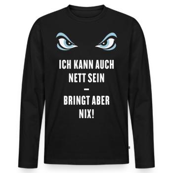 Ich Kann Auch Nett Sein – Bringt Aber Nix! - Männer Premium Bio Langarmshirt - Schwarz - Vorne - Nico (187cm)