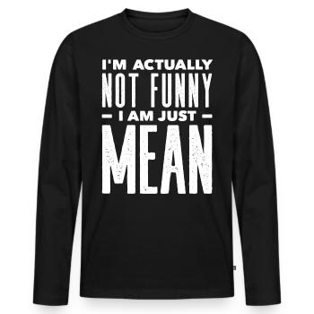 Ich Bin Eigentlich Nicht Lustig Ich Bin Nur Gemein - Männer Premium Bio Langarmshirt - Schwarz - Vorne - Nico (187cm)