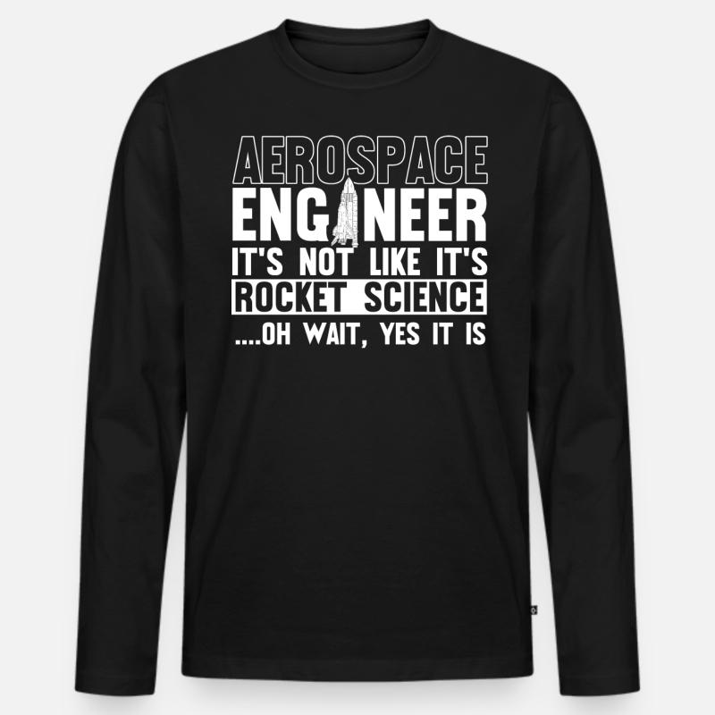 Aerospace Engineer, Rocket Science - Men's Premium Organic Long Sleeve Shirt - black