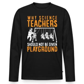 Science teacher has no playground - Men's Premium Organic Long Sleeve Shirt - black - Front - Nico (187cm)