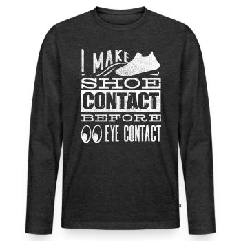 I make shoe contact before eye contact - Men's Premium Organic Long Sleeve Shirt - heather anthracite - Front - Nico (187cm)