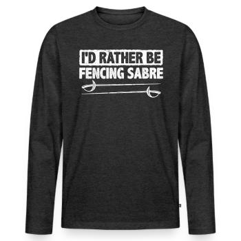 I'd Rather Be Fencing Sabre Fencer Swordplay Sport - Männer Premium Bio Langarmshirt - Anthrazit meliert - Vorne - Nico (187cm)