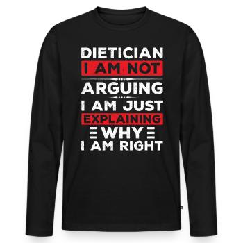 Dietician I Am Not Arguing - Men's Premium Organic Long Sleeve Shirt - black - Front - Nico (187cm)
