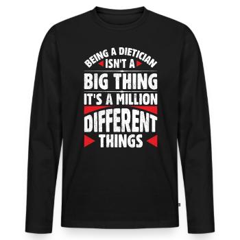 Being A Dietician Is Not A Big Thing - Men's Premium Organic Long Sleeve Shirt - black - Front - Nico (187cm)