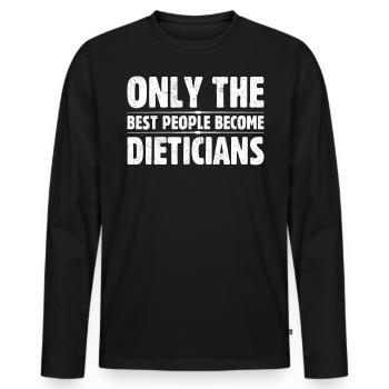 Only The Best People Become Dieticians - Men's Premium Organic Long Sleeve Shirt - black - Front - Nico (187cm)