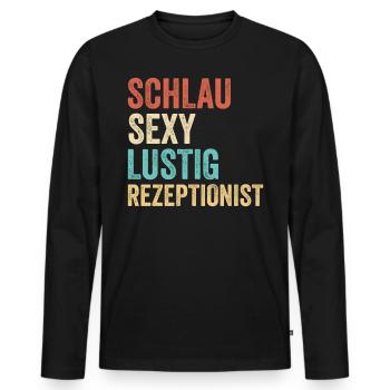 Schlau Sexy Lustig Rezeptionist - Männer Premium Bio Langarmshirt - Schwarz - Vorne - Nico (187cm)