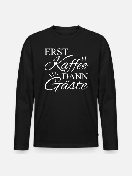 Erst Kaffee Dann Gäste - Männer Premium Bio Langarmshirt - Schwarz