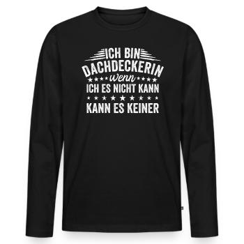 Ich Bin Dachdeckerin Wenn Ich Es Nicht - Männer Premium Bio Langarmshirt - Schwarz - Vorne - Nico (187cm)