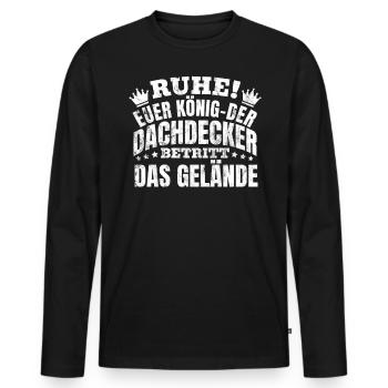 Ruhe! Euer König Der Dachdecker Betritt - Männer Premium Bio Langarmshirt - Schwarz - Vorne - Nico (187cm)