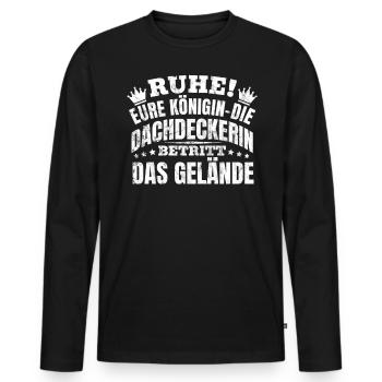Ruhe! Eure Königin Die Dachdeckerin - Männer Premium Bio Langarmshirt - Schwarz - Vorne - Nico (187cm)