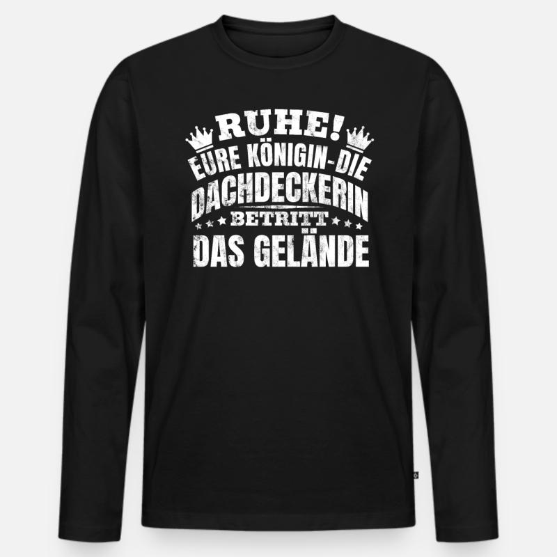 Ruhe! Eure Königin Die Dachdeckerin - Männer Premium Bio Langarmshirt - Schwarz