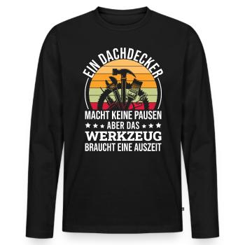 Ein Dachdecker Macht Keine Pausen - Männer Premium Bio Langarmshirt - Schwarz - Vorne - Nico (187cm)