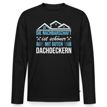 Die Nachbarschaft Ist Schöner Dachdecker - Männer Premium Bio Langarmshirt - Schwarz - Vorne - Nico (187cm)