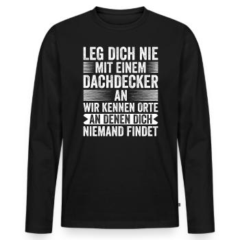 Leg Dich Nie Mit Einen Dachdecker - Männer Premium Bio Langarmshirt - Schwarz - Vorne - Nico (187cm)