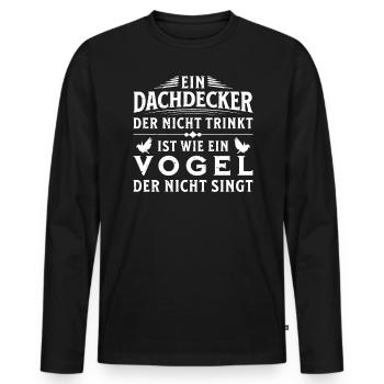 Ein Dachdecker Der Nicht Trinkt - Männer Premium Bio Langarmshirt - Schwarz - Vorne - Nico (187cm)
