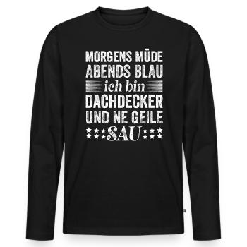 Morgens Müde Abends Ich Bin Dachdecker - Männer Premium Bio Langarmshirt - Schwarz - Vorne - Nico (187cm)