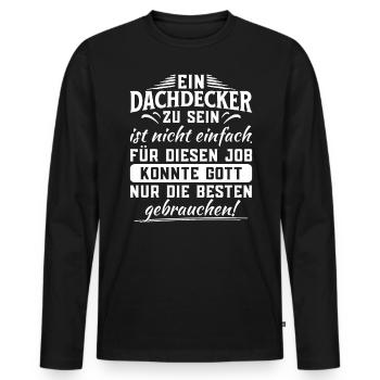 Ein Dachdecker Zu Sein Ist Nicht Einfach - Männer Premium Bio Langarmshirt - Schwarz - Vorne - Nico (187cm)