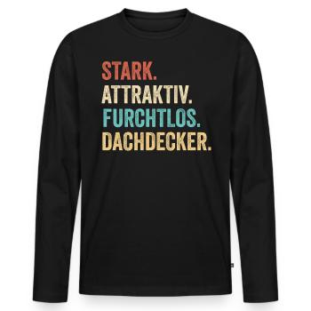 Stark Attraktiv Furchtlos Dachdecker - Männer Premium Bio Langarmshirt - Schwarz - Vorne - Nico (187cm)
