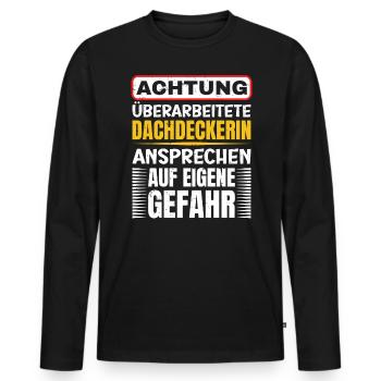 Achtung Überarbeitete Dachdeckerin - Männer Premium Bio Langarmshirt - Schwarz - Vorne - Nico (187cm)