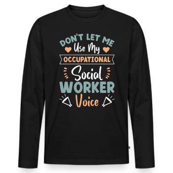 Don't Let Me Use My Occupational Voice - Männer Premium Bio Langarmshirt - Schwarz - Vorne - Nico (187cm)