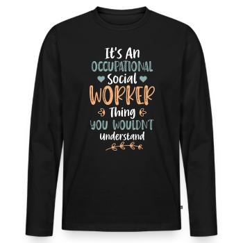 It's An Occupational Social Worker Thing - Männer Premium Bio Langarmshirt - Schwarz - Vorne - Nico (187cm)