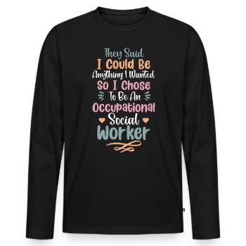 They Said I Could Be Anything I Wanted - Men's Premium Organic Long Sleeve Shirt - black - Front - Nico (187cm)