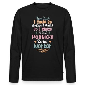 They Said I Could Be Anything I Wanted - Men's Premium Organic Long Sleeve Shirt - black - Front - Nico (187cm)