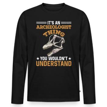 It's An Archeologist Thing You Wouldn't Understand - Männer Premium Bio Langarmshirt - Schwarz - Vorne - Nico (187cm)