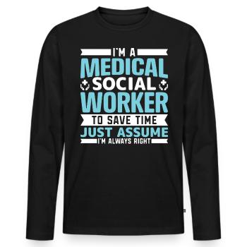 I'm A Medical Social Worker I'm Always Right Job - Men's Premium Organic Long Sleeve Shirt - black - Front - Nico (187cm)
