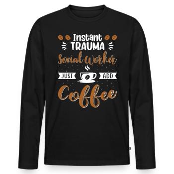 Un travailleur social en traumatologie instantanée ajoute simplement du café - T-shirt manches longues Premium bio Homme - noir - Devant - Nico (187cm)