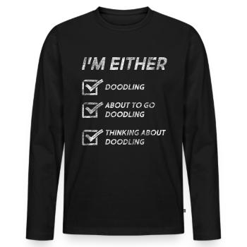 Funny Doodling Quotes Doodling Lovers Doodle Draw - Men's Premium Organic Long Sleeve Shirt - black - Front - Nico (187cm)
