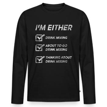 Funny Drink Mixing Quotes Drink Mixing Lovers - Men's Premium Organic Long Sleeve Shirt - black - Front - Nico (187cm)