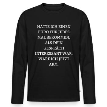 Sarkastische Sprüche Fies Lustig Ironie Gespräch - Men's Premium Organic Long Sleeve Shirt - black - Front - Nico (187cm)