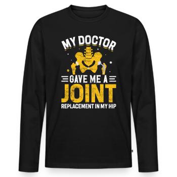 My Doctor Gave Me A Joint Funny Hip Joint - Men's Premium Organic Long Sleeve Shirt - black - Front - Nico (187cm)