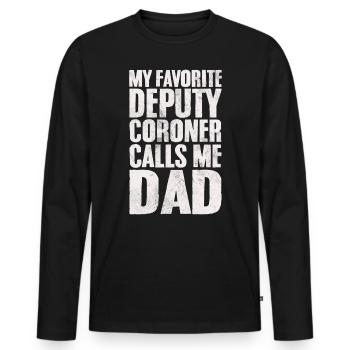 My Favorite Deputy Coroner Calls Me Dad Coroner - Men's Premium Organic Long Sleeve Shirt - black - Front - Nico (187cm)