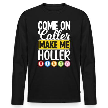 Komm schon, Anrufer, Lass Mich Holler, Bingo Lustig - Männer Premium Bio Langarmshirt - Schwarz - Vorne - Nico (187cm)