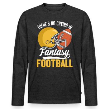 There's No Crying In Fantasy Football Commish - Men's Premium Organic Long Sleeve Shirt - heather anthracite - Front - Nico (187cm)