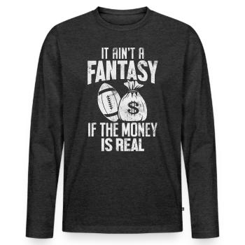 It Ain't A Fantasy If The Money Is Real FFL - Men's Premium Organic Long Sleeve Shirt - heather anthracite - Front - Nico (187cm)