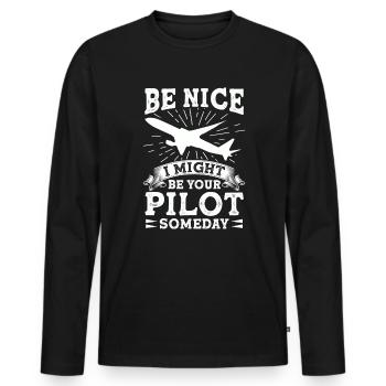 Sei Nett, Eines Tages Bin Ich Dein Pilot Witzig - Männer Premium Bio Langarmshirt - Schwarz - Vorne - Nico (187cm)