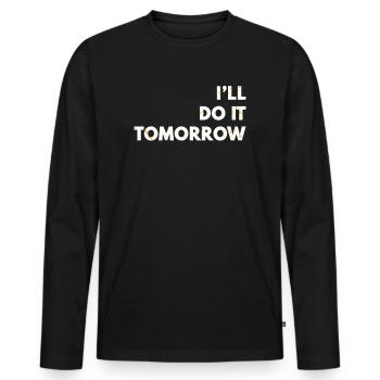 Ich mache es morgen lustiger Wortspiel dummer Dad-Witz - Männer Premium Bio Langarmshirt - Schwarz - Vorne - Nico (187cm)