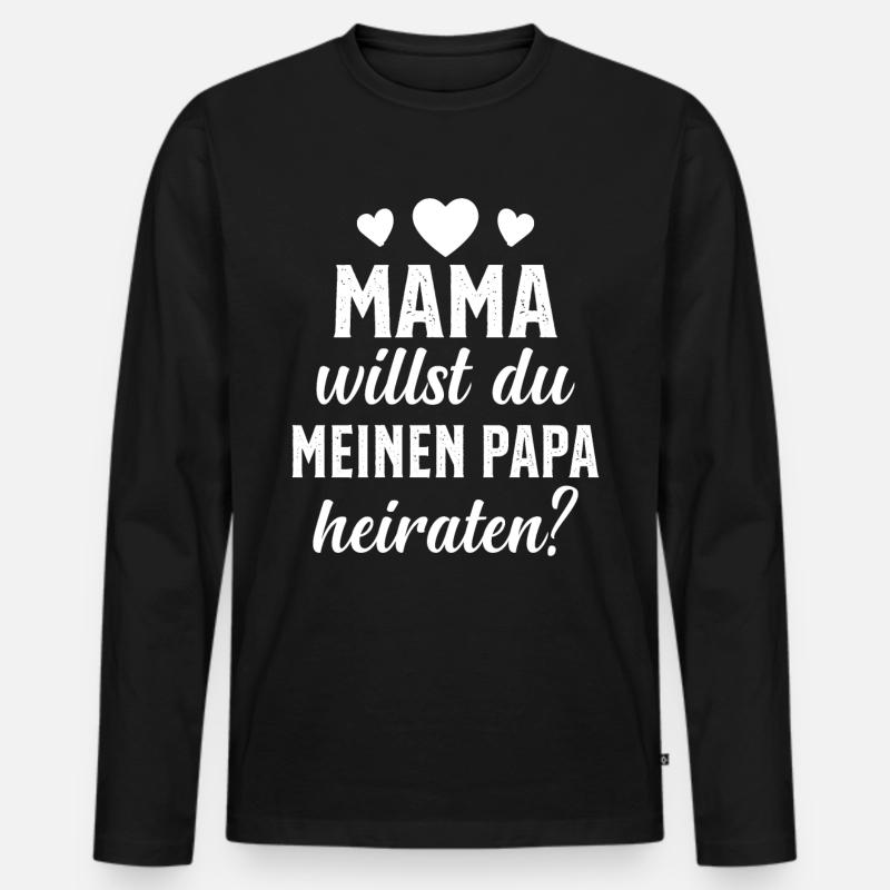 Mama willst du Papa marrieat - Männer Premium Bio Langarmshirt - Schwarz