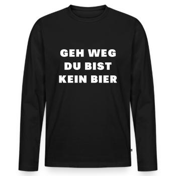 Geh weg Du bist kein Bier - lustiger bier spruch - Männer Premium Bio Langarmshirt - Schwarz - Vorne - Nico (187cm)