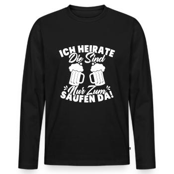 ich heirate die sind nur zum saufen da - Männer Premium Bio Langarmshirt - Schwarz - Vorne - Nico (187cm)